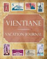 Vientiane Vacation Journal: Blank Lined Vientiane Travel Journal/Notebook/Diary Gift Idea for People Who Love to Travel di Ralph Prince edito da INDEPENDENTLY PUBLISHED