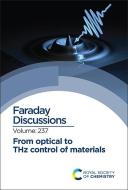 From Optical to Thz Control of Materials: Faraday Discussion edito da ROYAL SOCIETY OF CHEMISTRY