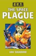 The Space Plague di Jak Shadow edito da Icon Books Ltd