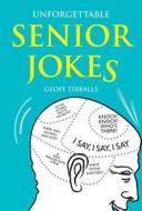 Unforgettable Senior Jokes di Geoff Tibballs edito da Michael O'mara Books Ltd