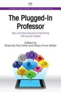 The Plugged-In Professor: Tips and Techniques for Teaching with Social Media di Sharmila Ferris edito da CHANDOS PUB