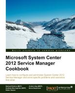 Microsoft System Center Service Manager 2012 Cookbook di Samuel Erskine, Steven Beaumont, Anders Asp edito da PACKT PUB