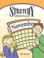 Stretchy Lesson Plans: November di Pat Miller edito da UPSTART BOOKS