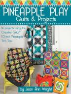 Pineapple Play Quilts & Projects di Jean Ann Wright edito da Landauer Publishing