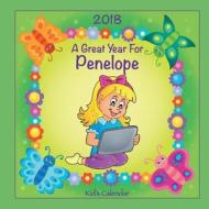 2018 - A Great Year for Penelope Kid's Calendar di C. a. Jameson edito da Createspace Independent Publishing Platform