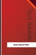 Rosin Barrel Filler Work Log: Work Journal, Work Diary, Log - 126 Pages, 6 X 9 Inches di Orange Logs edito da Createspace Independent Publishing Platform