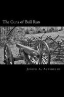 The Guns of Bull Run: A Story of the Civil War's Eve di Joseph a. Altsheler edito da Createspace Independent Publishing Platform