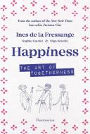 Happiness: How to See La Vie En Rose di Ines de La Fressange edito da FLAMMARION