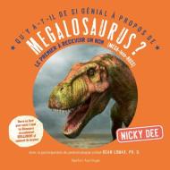 Qu'y A-T-Il de Si Génial À Propos de Megalosaurus? di Nicky Dee edito da QUEBEC AMERIQUE