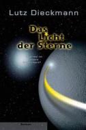Das Licht Der Sterne: Wie Real Ist Unsere Wirklichkeit? di Lutz Dieckmann edito da Ldp Media Design