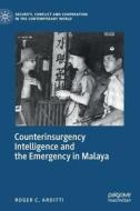 Counterinsurgency Intelligence and the Emergency in Malaya di Roger C. Arditti edito da Springer-Verlag GmbH