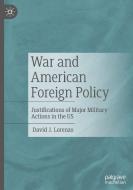 War and American Foreign Policy di David J. Lorenzo edito da Springer International Publishing