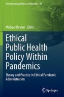 Ethical Public Health Policy Within Pandemics edito da Springer International Publishing