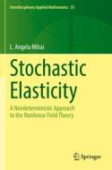 Stochastic Elasticity di L. Angela Mihai edito da Springer International Publishing