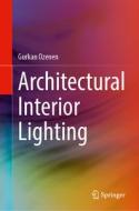 Architectural Interior Lighting di Gurkan Ozenen edito da Springer Nature Switzerland