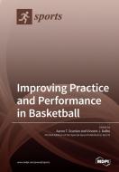 Improving Practice and Performance in Basketball di AARON T. SCANLAN edito da MDPI AG
