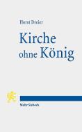 Kirche ohne König di Horst Dreier edito da Mohr Siebeck GmbH & Co. K