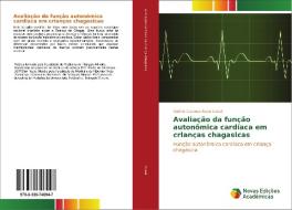 Avaliação da função autonômica cardíaca em crianças chagasicas di Valéria Cardoso Alves Cunali edito da Novas Edições Acadêmicas