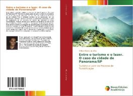 Entre o turismo e o lazer. O caso da cidade de Panorama/SP di Willian Ribeiro da Silva edito da Novas Edições Acadêmicas