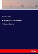A Marriage of Shadows di Margaret Veley edito da hansebooks