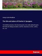 The Life and Labors of Charles H. Spurgeon di George Carter Needham edito da hansebooks