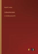 Liebesheiraten di Rudolf Lindau edito da Outlook Verlag