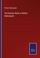 The Dramatic Works of William Shakespeare di William Shakespeare edito da Salzwasser Verlag