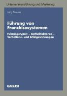 Führung von Franchisesystemen di Jörg Meurer edito da Gabler Verlag