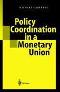 Policy Coordination in a Monetary Union di Michael Carlberg edito da Springer Berlin Heidelberg