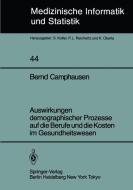 Auswirkungen demographischer Prozesse auf die Berufe und die Kosten im Gesundheitswesen di B. Camphausen edito da Springer Berlin Heidelberg