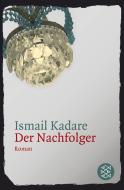 Der Nachfolger di Ismail Kadare edito da FISCHER Taschenbuch