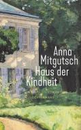Haus der Kindheit di Anna Mitgutsch edito da Luchterhand Literaturvlg.