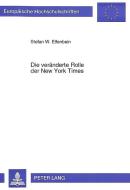 Die veränderte Rolle der New York Times di Stefan W. Elfenbein edito da Lang, Peter GmbH