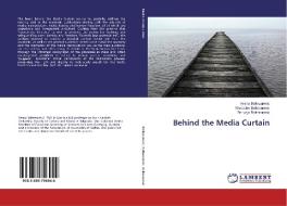 Behind the Media Curtain di Vesna Baltezarevic, Radoslav Baltezarevic, Borivoje Baltezarevic edito da LAP Lambert Academic Publishing