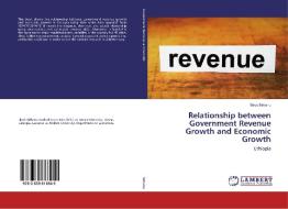 Relationship between Government Revenue Growth and Economic Growth di Biruk Birhanu edito da LAP Lambert Academic Publishing