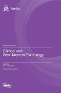 Clinical and Post-Mortem Toxicology edito da MDPI AG