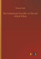 The Unfortunate Traveller, or The Life of Jack Wilton di Thomas Nash edito da Outlook Verlag