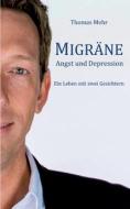Migräne Angst und Depression di Thomas Mehr edito da Books on Demand