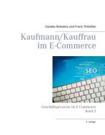 Kaufmann/Kauffrau im E-Commerce di Daniela Reinders, Frank Thönißen edito da Books on Demand