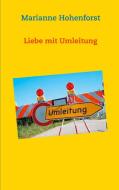 Liebe mit Umleitung di Marianne Hohenforst edito da Books on Demand