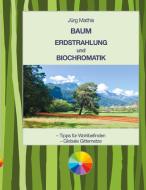 Baum Erdstrahlung und Biochromatik di Jürg Mathis edito da Books on Demand