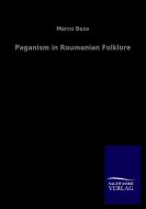Paganism in Roumanian Folklore di Marcu Beza edito da Salzwasser-Verlag GmbH