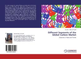 Different Segments of the Global Carbon Market di Fatemeh (Marjan) Nazifi edito da LAP Lambert Academic Publishing