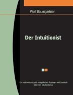 Der Intuitionist di Wolfgang Baumgartner edito da Books On Demand