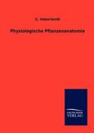 Physiologische Pflanzenanatomie di G. Haberlandt edito da TP Verone Publishing
