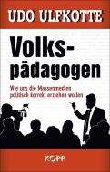 Volkspädagogen di Udo Ulfkotte edito da Kopp Verlag