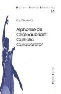 Alphonse de Châteaubriant: Catholic Collaborator di Kay Chadwick edito da Lang, Peter