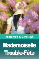 Mademoiselle Trouble-Fête di Magdeleine Du Genestoux edito da Prodinnova