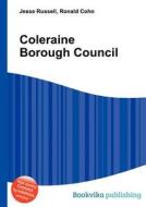 Coleraine Borough Council di Jesse Russell, Ronald Cohn edito da Book On Demand Ltd.
