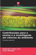 Contribuições para o ensino e a investigação em ciências do ambiente di Alejandra Castro Lino, Laura Morales edito da Edições Nosso Conhecimento